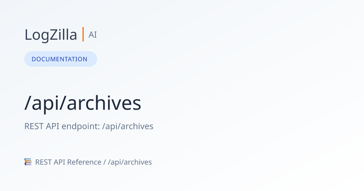 /api/archives | LogZilla Documentation