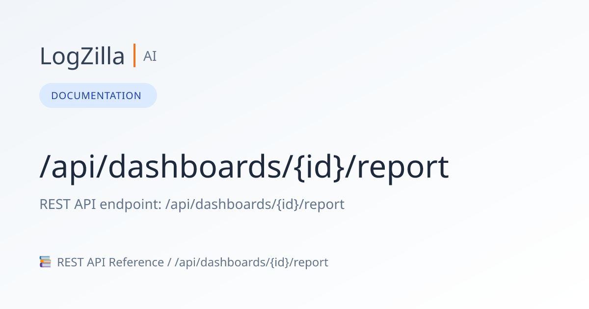/api/dashboards/{id}/report | LogZilla Documentation