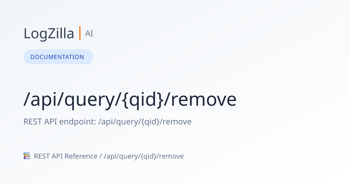 /api/query/{qid}/remove | LogZilla Documentation