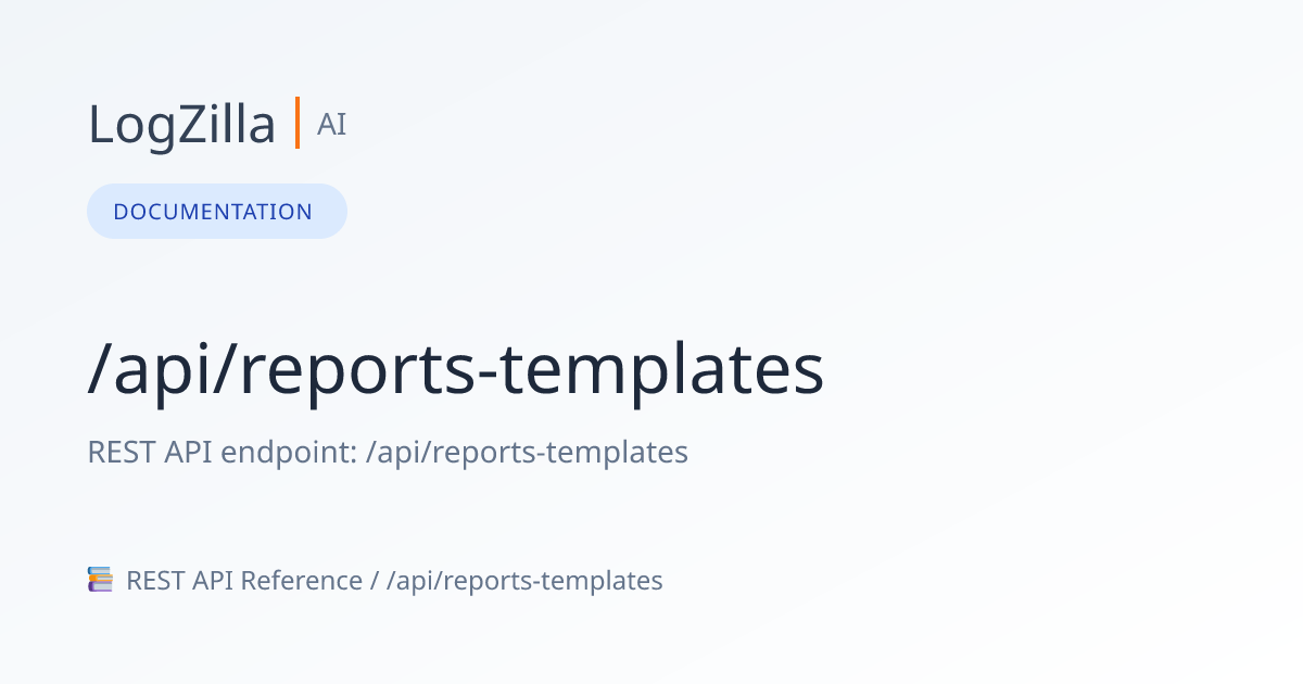 /api/reports-templates | LogZilla Documentation